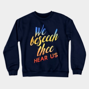 We Beseech Thee Crewneck Sweatshirt